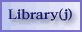 Library (j)