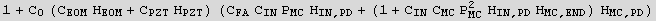 1 + C_0 (C_EOM H_EOM + C_PZT H_PZT) (C_FA C_IN P_MC H_ (IN, PD) + (1 + C_IN C_MC P_MC^2 H_ (IN, PD) H_ (MC, END)) H_ (MC, PD))